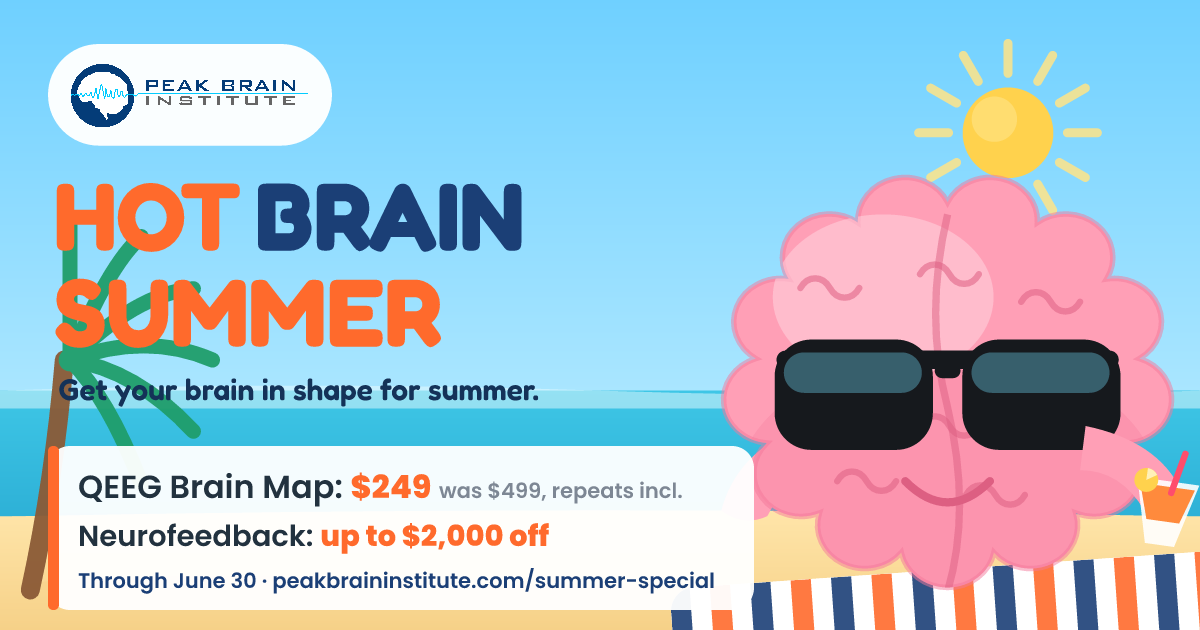Hot Brain Summer, get your brain in shape for summer. QEEG Brain Map $249, neurofeedback up to $2,000 off.